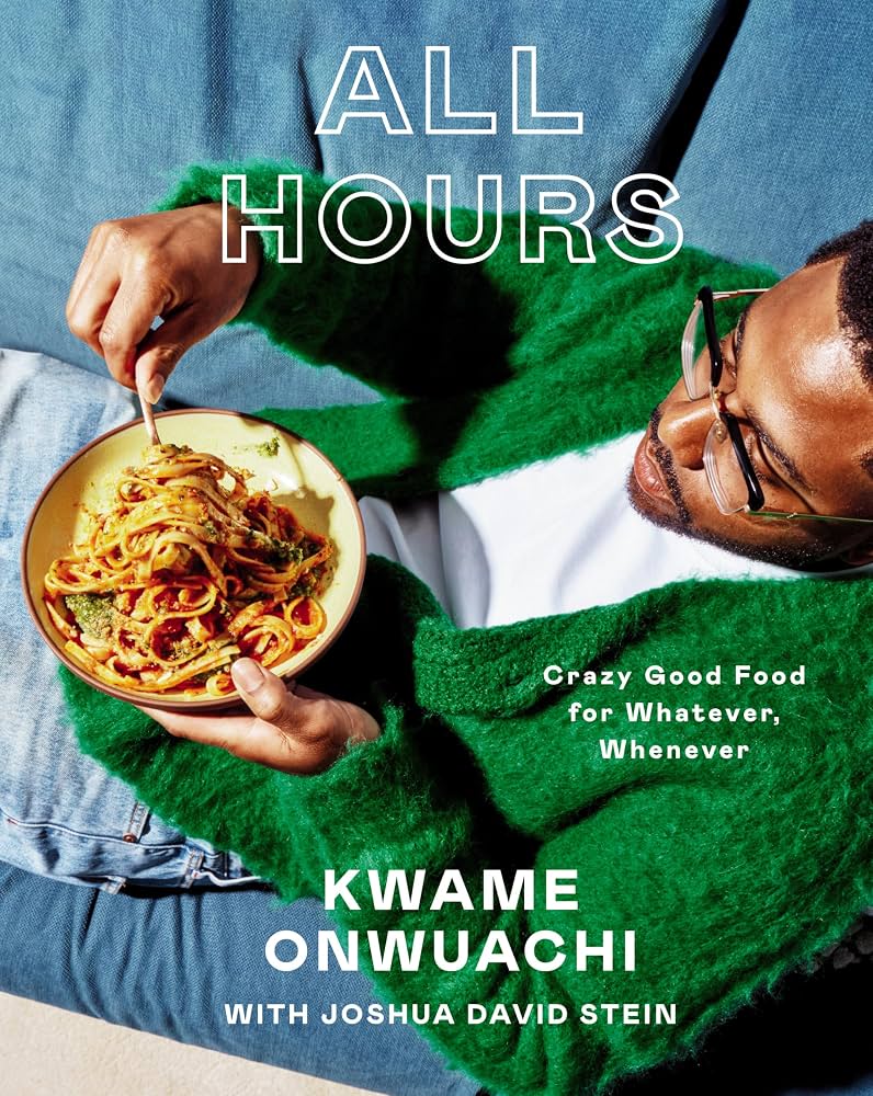 Cover of All Hours: Crazy Good Food for Whatever, Whenever by Kwame Onwuachi with Joshua David Stein, showing Onwuachi in a green cardigan eating a bowl of pasta